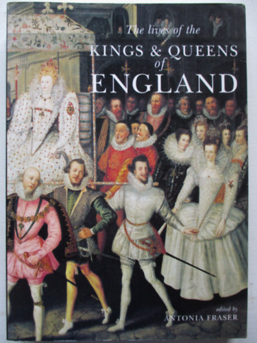 Antonia Fraser  (Editor) - The Lives of the Kings and Queens of England