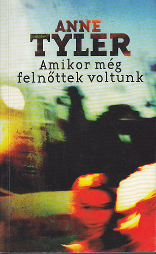 Anne Tyler - Amikor mg felnttek voltunk