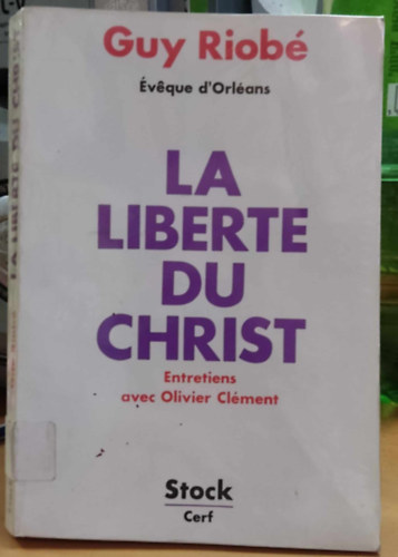 Guy Riob - La liberte du Christ - Entretiens avec Olivier Clment