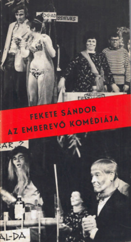 Fekete Sndor - Az emberev komdija avagy serdei szmpozion + a Thlia Stdi eladsnak sznlapja