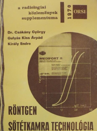 Dr. Guly�s Kiss �rp�d, Kir�ly Endre Cs�k�ny Gy�rgy - R�ntgen s�t�tkamra technol�gia