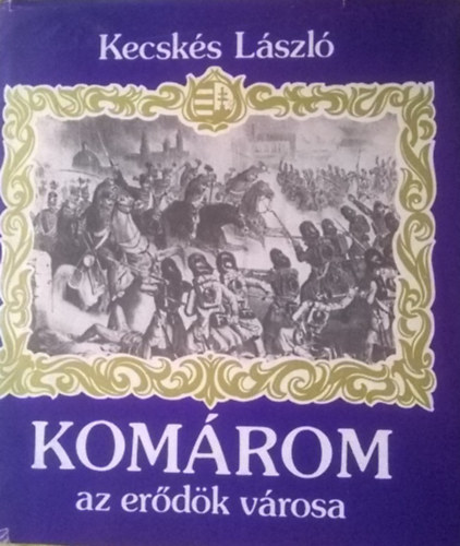 dr. Kecsks Lszl - Komrom az erdk vrosa