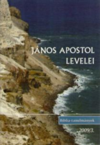 J�nos apostol levelei (Biblia-tanulm�nyok 2009/3.)