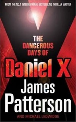 James Patterson and Michael Ledwidge - The Dangerous Days of Daniel X