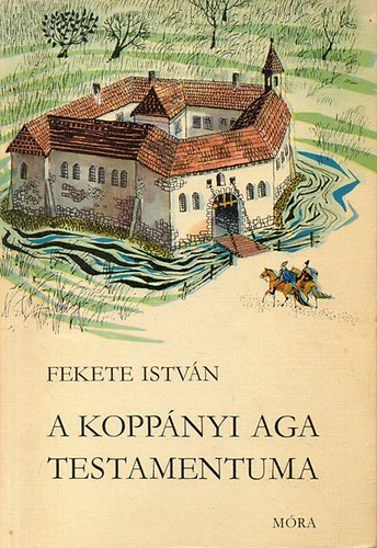 Fekete Istvn - A koppnyi aga testamentuma - Trtnelmi regny