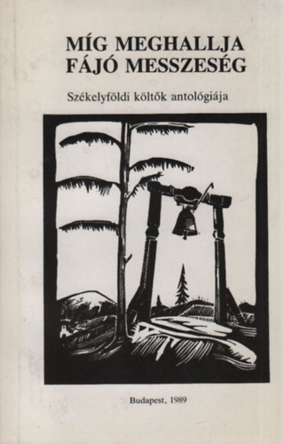 Sikls Endre  (Szerk.) - Mg meghallja fj messzesg (Szkelyfldi kltk antolgija)