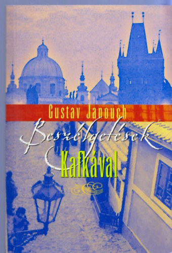 Gustav Janouch - Besz�lget�sek Kafk�val