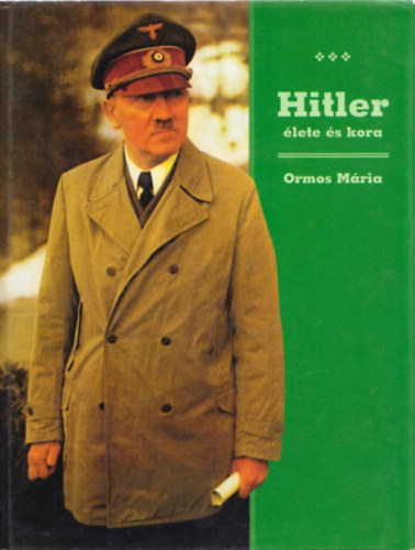 Ormos Mria - Hitler lete s kora