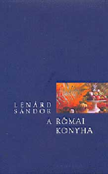 Lnrd Sndor - A rmai konyha