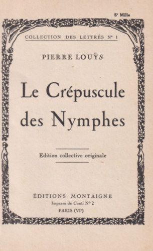 Pierre Louys - Le Cr�puscule des Nymphes. Edition collective originale