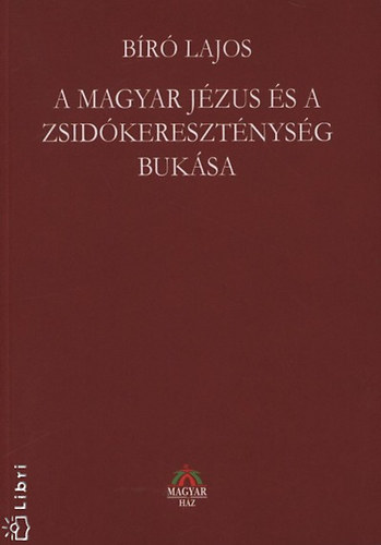 B�r� Lajos - A magyar J�zus �s a zsid�kereszt�nys�g buk�sa