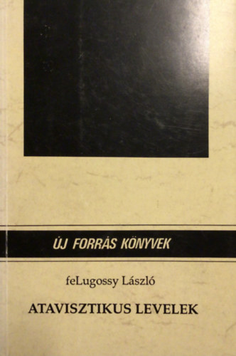 Lugossy Lszl SZERKESZT Monostori Imre - Atavisztikus levelek