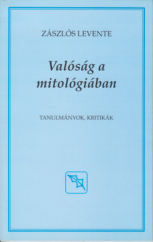 Zszls Levente - Valsg a mitolgiban (tanulmnyok, kritikk)