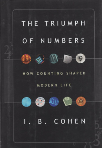 I. Bernard Cohen - The Triumph of Numbers - How Counting Shaped Modern Life