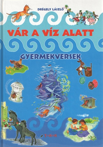 Drgely Lszl - Vr a vz alatt - Gyermekversek