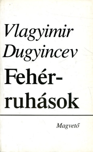 Vlagyimir Dugyincev - Fehrruhsok