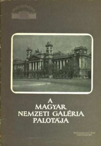 Ybl Ervin - A Magyar Nemzeti Galria palotja (memlkeink)