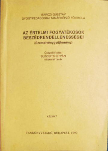 Subosits Istn fisk.tanr  (sszelltotta) - Az rtelmi fogyatkosok beszdrendellenessgei