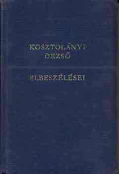 Kosztol�nyi Dezs� - Kosztol�nyi Dezs� elbesz�l�sei