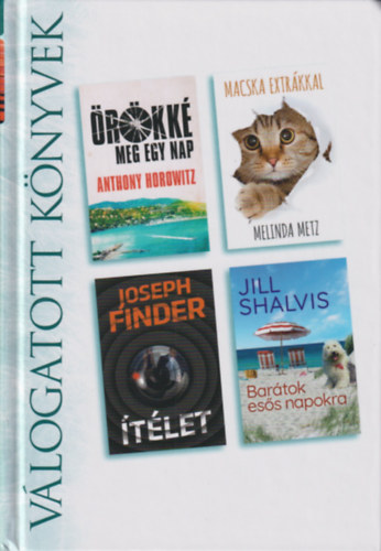 Melinda Metz, Joseph Finder, Jill Shalvis Anthony Horowitz - rkk meg egy nap - Macska extrkkal - tlet - Bartok ess napokra