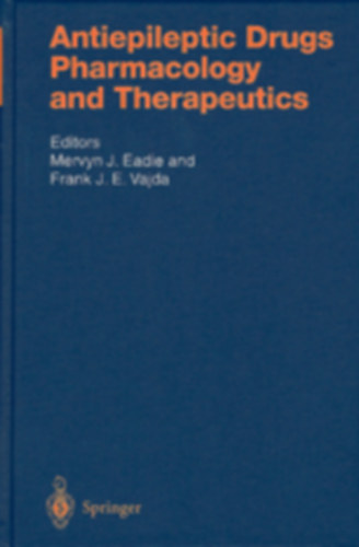 Frank J. E. Vajda Mervyn J. Eadie editor - Antiepileptic Drugs Pharmacology and Therapeutics