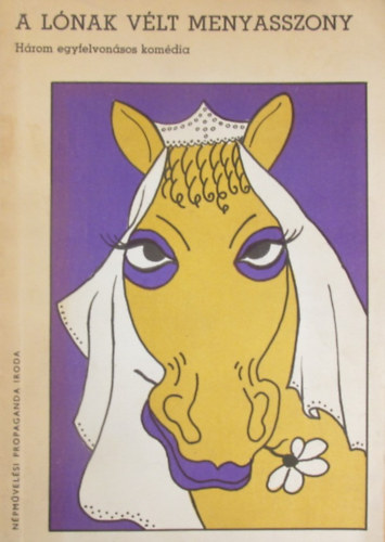 Baranyi Ferenc- Vaclav Klement Klicpera - Komls Jnos-Grgey Gbor - A lnak vlt menyasszony. Hrom egyfelvonsos komdia