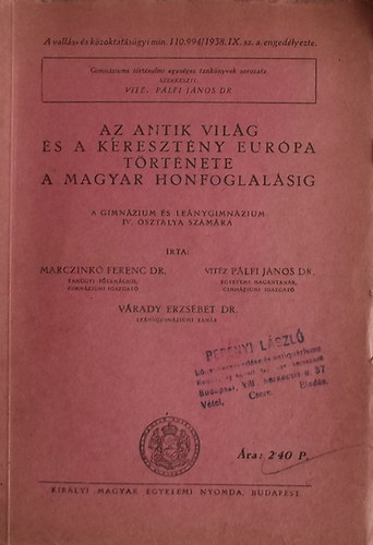 Marczink Ferenc dr.; Plfi Jnos dr.; Vrady Erzsbet dr. - Az antik vilg s a keresztny Eurpa trtnete a magyar honfoglalsig