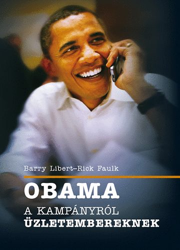 Barry Libert; Rick Faulk - Obama - A kampnyrl zletembereknek