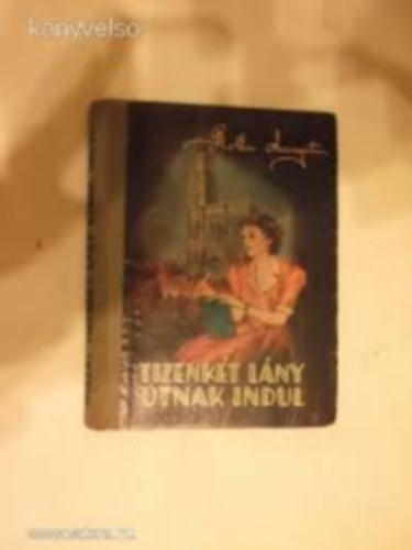 Rolla Margit - Tizenk�t l�ny �tnak indul