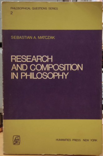 Sebastian A.  Matczak (Alexander) - Research and Composition in Philosophy (Philosophical Questions Series 2)(Humanities Press)