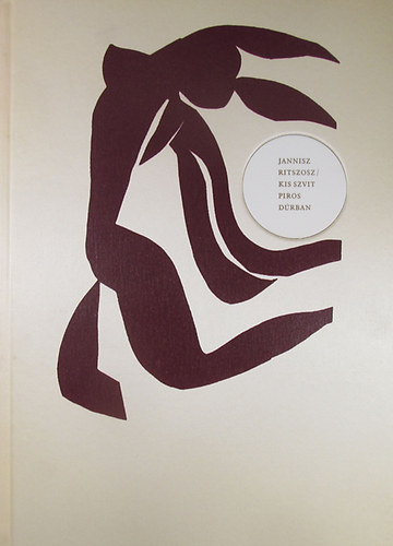 Jannisz Ritszosz - Kis szvit piros d�rban ( Matisse metszetnyom�s� rajzaival)