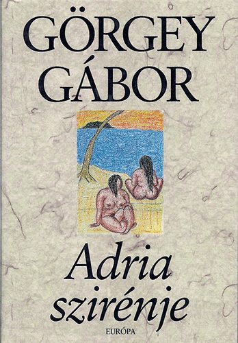 Görgey Gábor - Adria szirénje