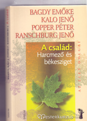 Bagdy Em�ke . Kalo Jen� . Popper P�ter . Ranschburg Jen� - A csal�d: Harcmez� �s b�kesziget (Az �let dolgai - Mesterkurzus)
