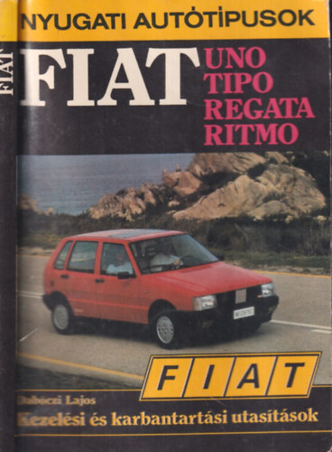 Dab�czi Lajos - Fiat Uno, Tipo, Regata, Ritmo kezel�si �s karbantart�si utas�t�sok (Nyugati aut�t�pusok)