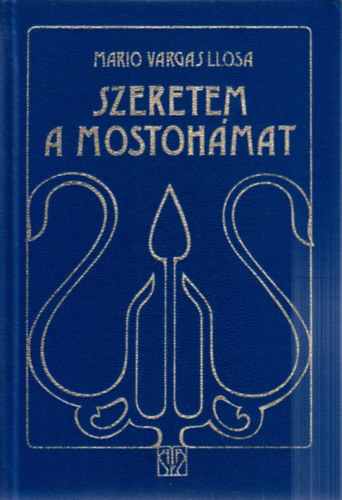 Mario Vargas Llosa - Szeretem a mostoh�mat