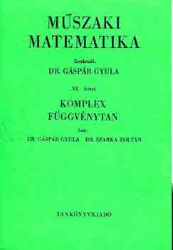 Dr. Gspr Gyula  (szerk.) - Mszaki matematika VI.: komplex fggvnytan