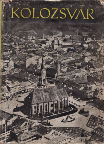 Stefan Pascu-Pataki J�zsef-Vasile Popa - Kolozsv�r - V�ros-ismertet�