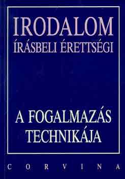 Borosn J.E.-Schlettn S.I. - A fogalmazs technikja (irodalmi rsbeli rettsgi)