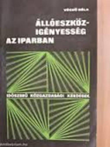 V�gs� B�la - �ll�eszk�z-ig�nyess�g az iparban