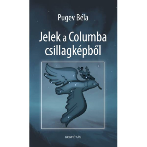 Pugev B�la - Jelek a Columba csillagk�pb�l