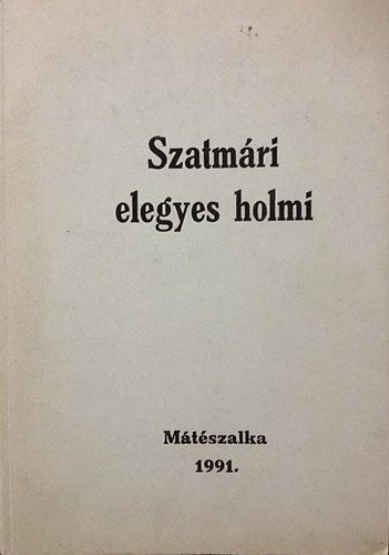 �ts J�zsef  (szerk.) - Szatm�ri elegyes holmi