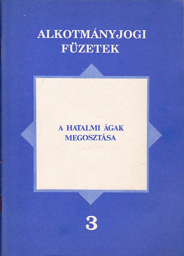 Dr. Kilnyi Gza - A hatalmi gak megosztsa ( Alkotmnyjogi fzetek 3. )