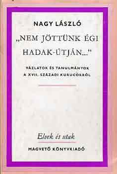 Nagy László - "Nem jöttünk égi hadak-útján..."