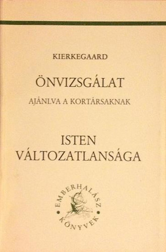 Soren Kierkegaard - �nvizsg�lat/Isten v�ltozatlans�ga