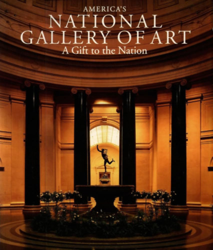 Philip Kopper - America's National Gallery of Art: A Gift to the Nation
