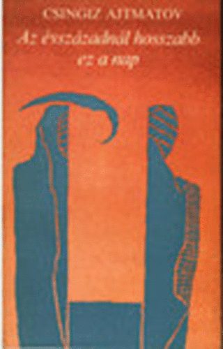 Csingiz Ajtmatov - Az �vsz�zadn�l hosszabb ez a nap