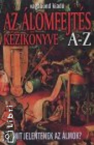 Berente Ági - Az álomfejtés kézikönyve A-Z - Mit jelentenek az álmok?