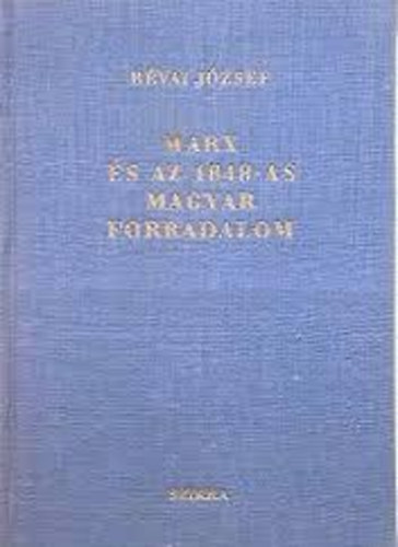 Rvai Jzsef - Marx s az 1848-as Magyar forradalom