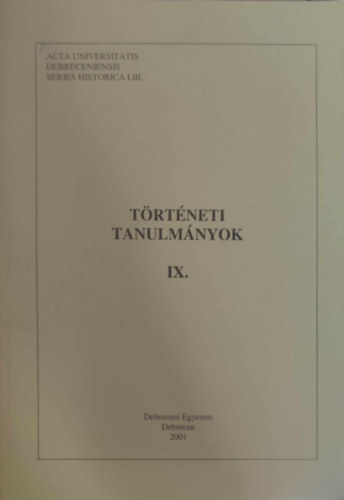 T�rt�neti tanulm�nyok IX. - Debreceni Egyetem