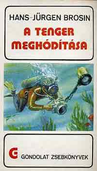 H-J. Brosin - A tenger megh�d�t�sa (gondolat zsebk�nyvek)